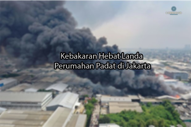 casirealgam Kebakaran Hebat Landa Perumahan Padat di Jakarta