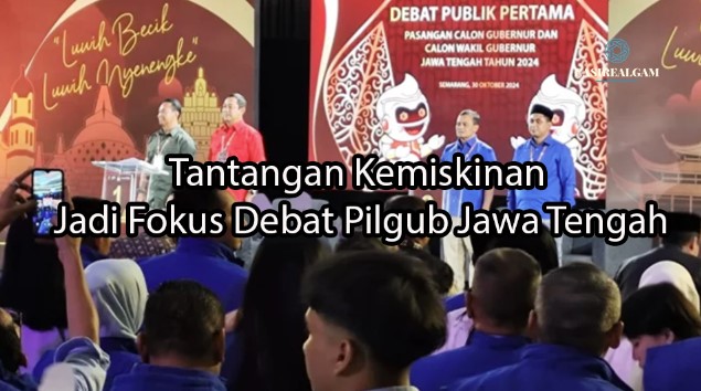 casirealgam.com Tantangan Kemiskinan Jadi Fokus Debat Pilgub Jawa Tengah